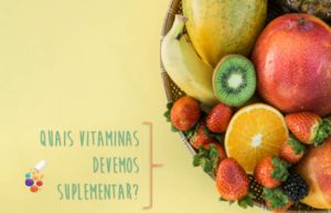 Quais as vitaminas que devemos suplementar