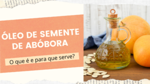 oleo de semente de abobora o que e e para que serve