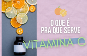 o que é e para que serve vitamina C