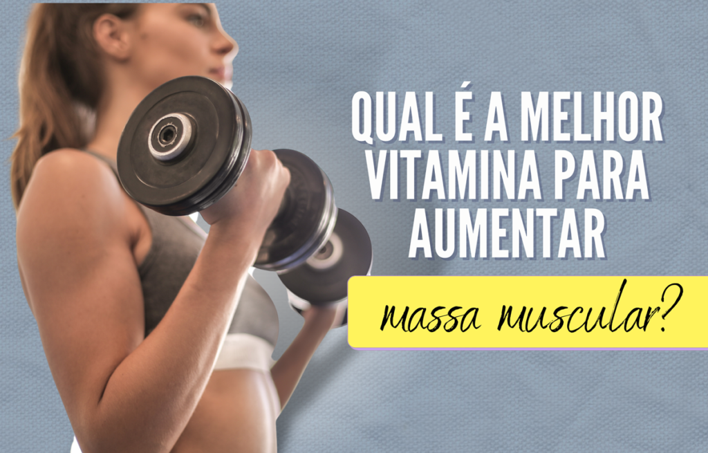 MELHOR VITAMINA PARA AUMENTAR A MASSA MUSCULAR 2023