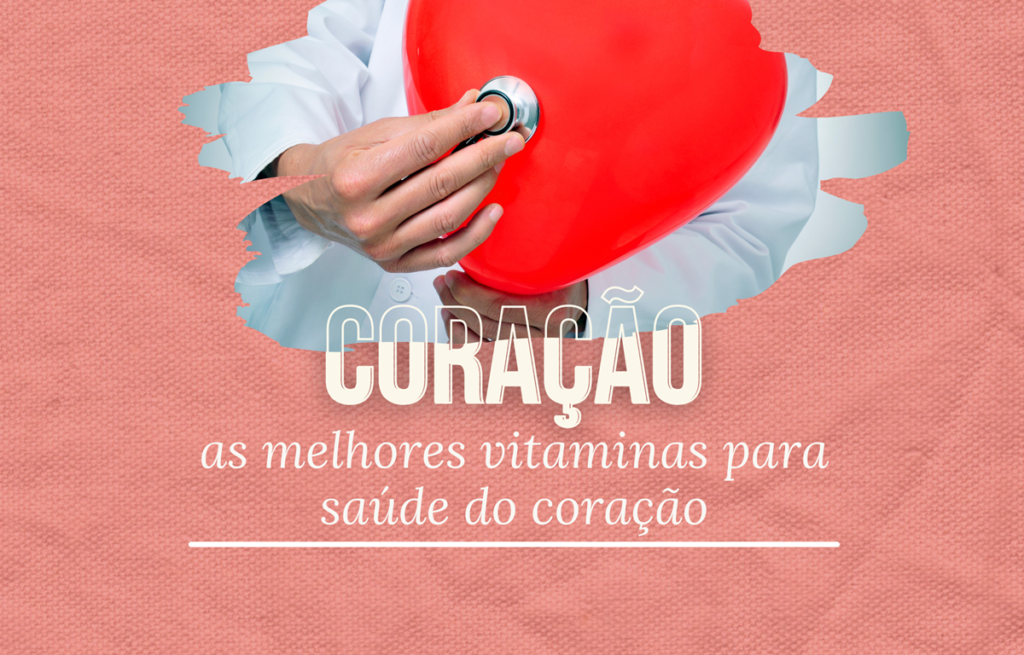 As melhores vitaminas para a saúde do coração [2023]