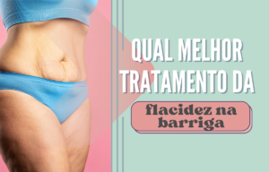 Qual é o melhor tratamento para flacidez na barriga