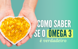 como saber se o omega 3 e original verdadeiro