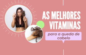 melhores vitaminas para queda de cabelo 2023