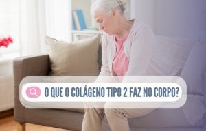 O que o colágeno tipo 2 faz no corpo