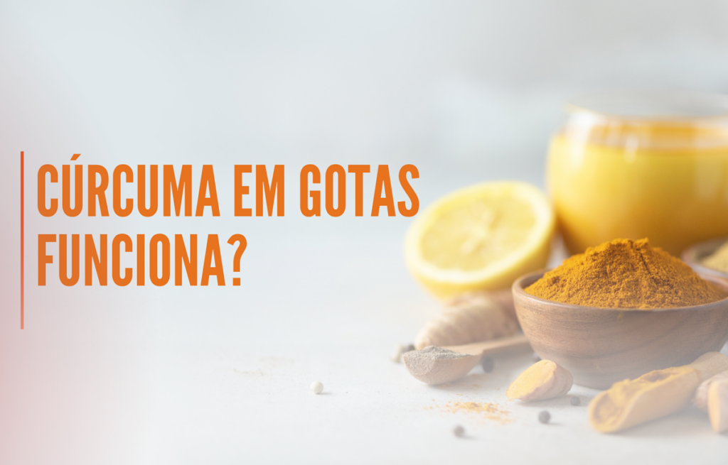 Cúrcuma em gotas funciona?