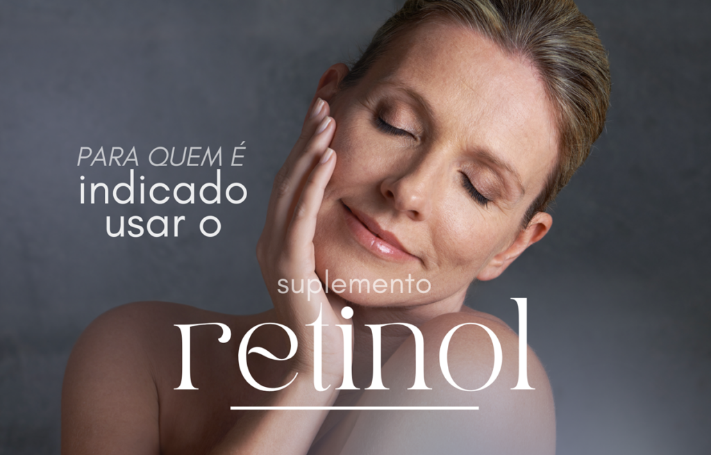 Para quem é indicado usar o suplemento retinol?