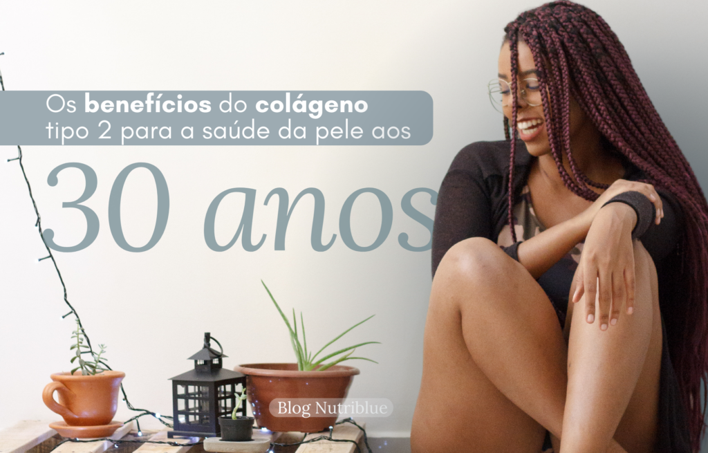 Conheça os benefícios do colágeno tipo 2 para a saúde da pele aos 30 anos