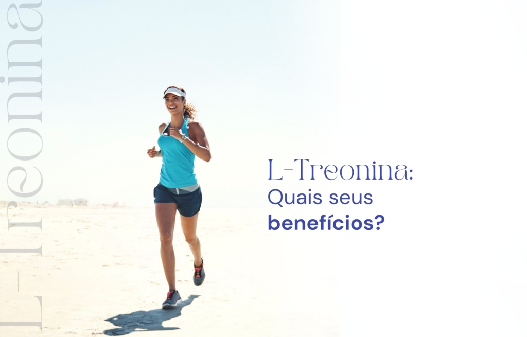 L-Treonina: Quais seus benefícios?