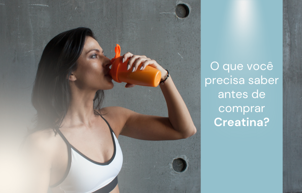 O que você precisa saber antes de comprar Creatina?