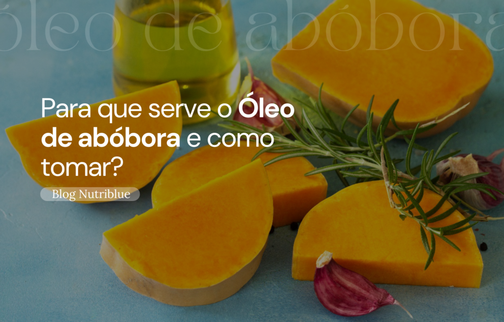 Para que serve o óleo de abóbora e como tomar?