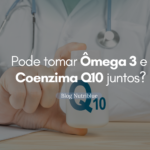Pode tomar Ômega 3 e Coenzima Q10 juntos?