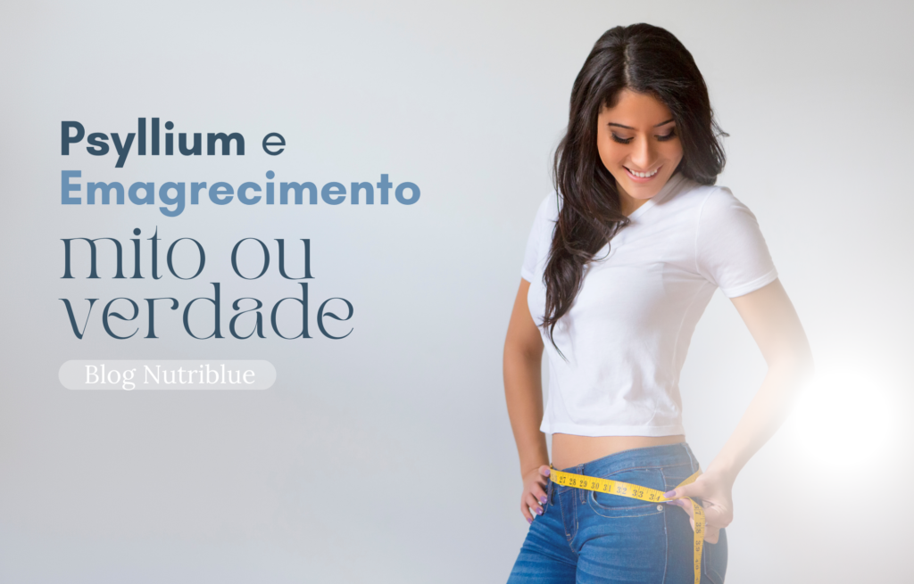 Psyllium e Emagrecimento: mitos e realidades