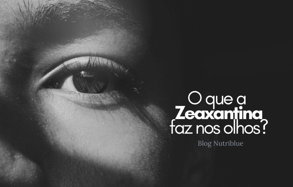 O que a Zeaxantina faz nos olhos?