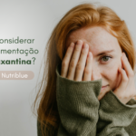 O que é Zeaxantina e para que serve?