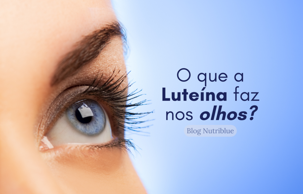 O que a Luteína faz nos olhos?