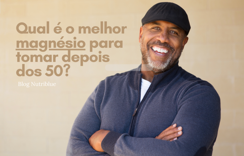 Qual é o melhor magnésio para tomar depois dos 50?