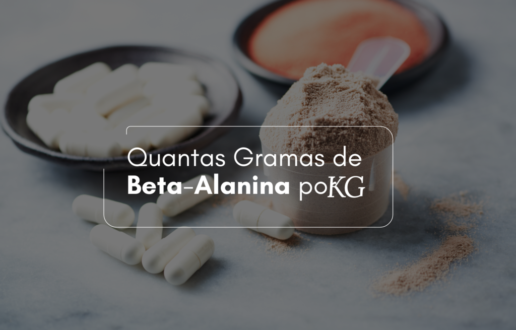 Quantas Gramas de Beta-Alanina por KG?